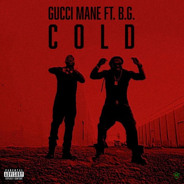 Gucci Mane – Cold ft. B.G. & Mike WiLL Made-It