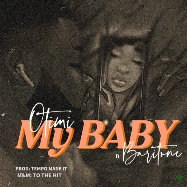 Otimi – MY BABY BY OTIMI ft. BARITONE