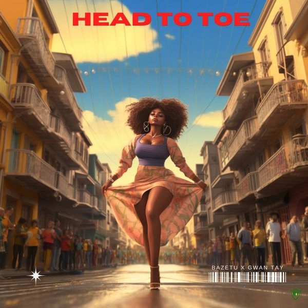 BazeTu – Head to Toe ft. Gwan Tay