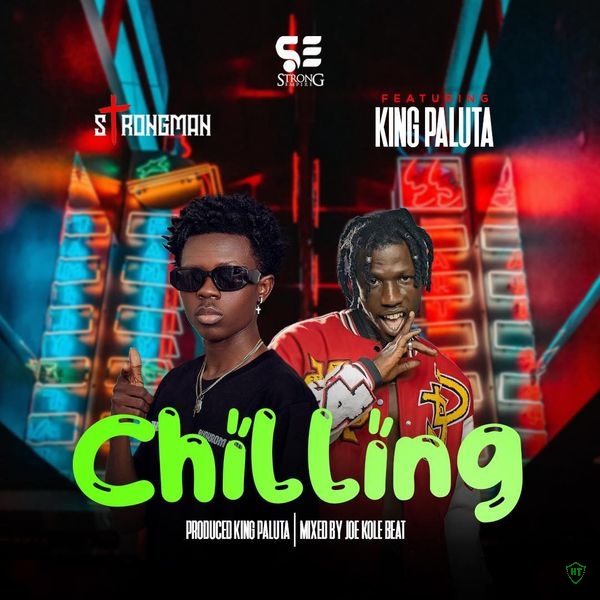 Strongman - Chilling Ft. King Paluta