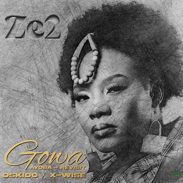 Ze2 - Gowa (Ayoba Revisit Radio Edit) ft. Oskido & X-Wise