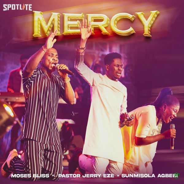 Moses Bliss - Mercy ft. Pastor Jerry Eze & Sunmisola Agbebi