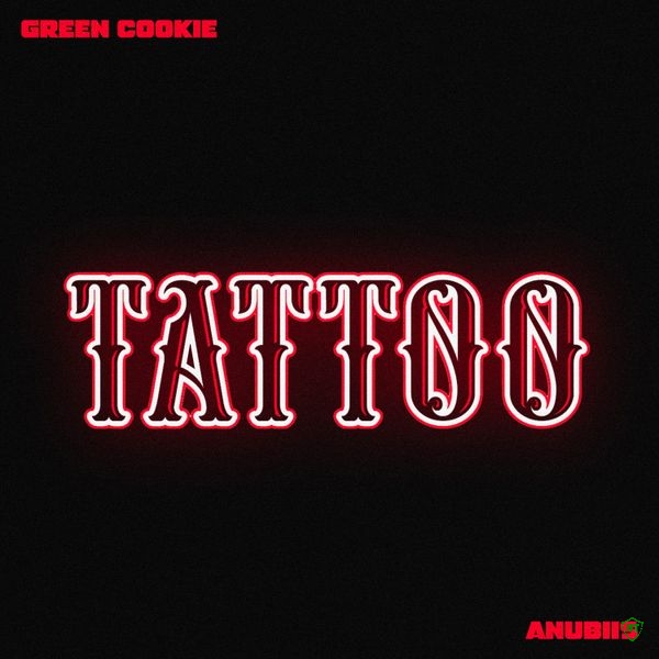 Green Cookie - Tattoo ft. Anubiis (Prod. Montana The Producer & Yama Make Them Bounce)