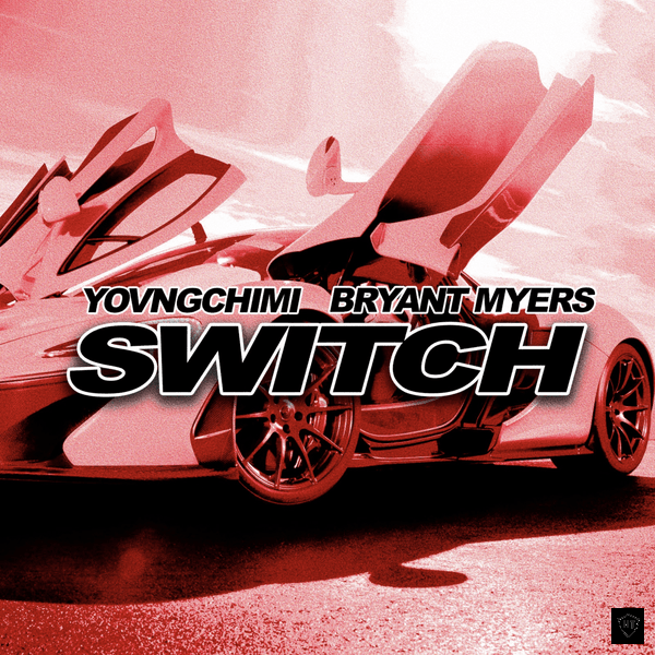 YOVNGCHIMI – Switch (with Bryant Myers & Hydro) ft. Bryant Myers & Hydro