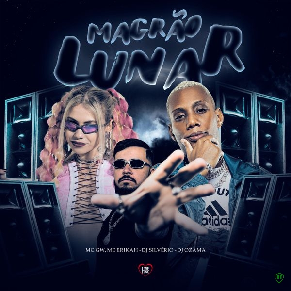 MC GW - Magro Lunar Ft. DJ Silvério, MC ERIKAH, Love Funk & DJ OZAMA