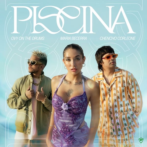 Maria Becerra – Piscina ft. Chencho Corleone & Ovy On The Drums