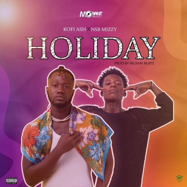 Kofi Ash - Holiday ft. Nsb Mizzy