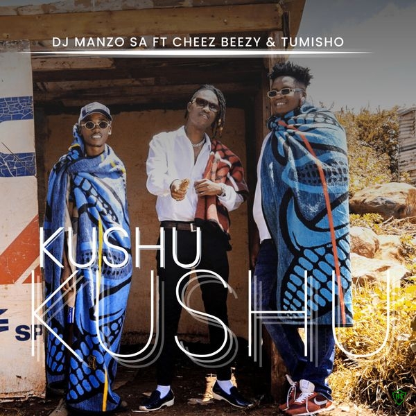 DJ Manzo SA – Kushu Kushu ft. Cheez Beezy & Tumisho