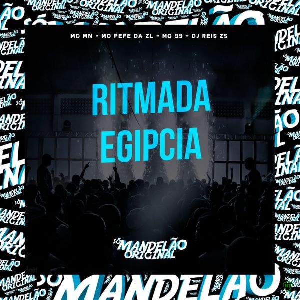 Mc Mn – Ritmada Egipcia ft. MC Fefe Da ZL, MC 99 & DJ Reis ZS