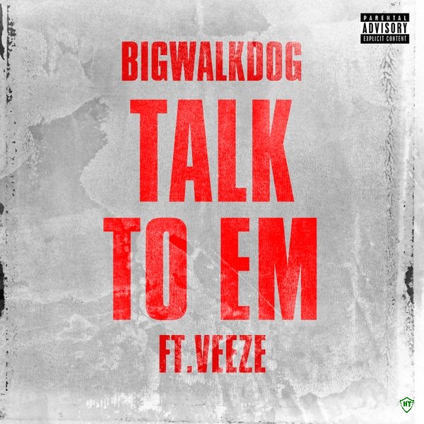 BigWalkDog – Talk To Em ft. Veeze