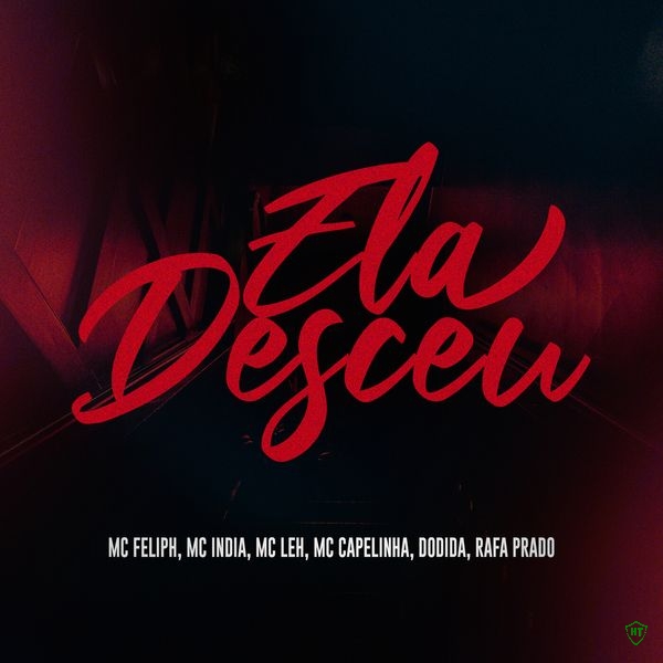 MC India – Ela Desceu ft. MC Leh, MC Capelinha, Dodida, Rafa Prado & MC Feliph