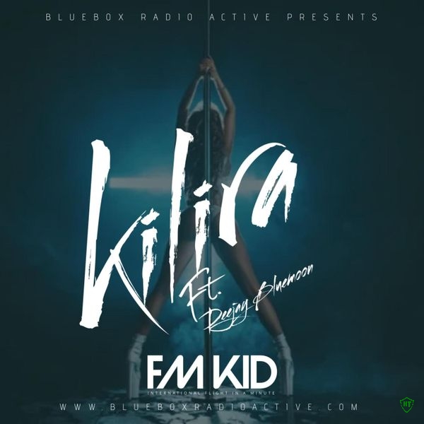 fm kid - Kilira Ft. Deejay Bluemoon