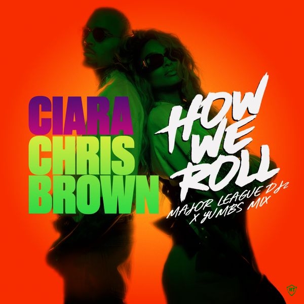 Ciara – How We Roll (Major League DJz & Yumbs Mix) ft. Major League DJz, Yumbs & Chris Brown