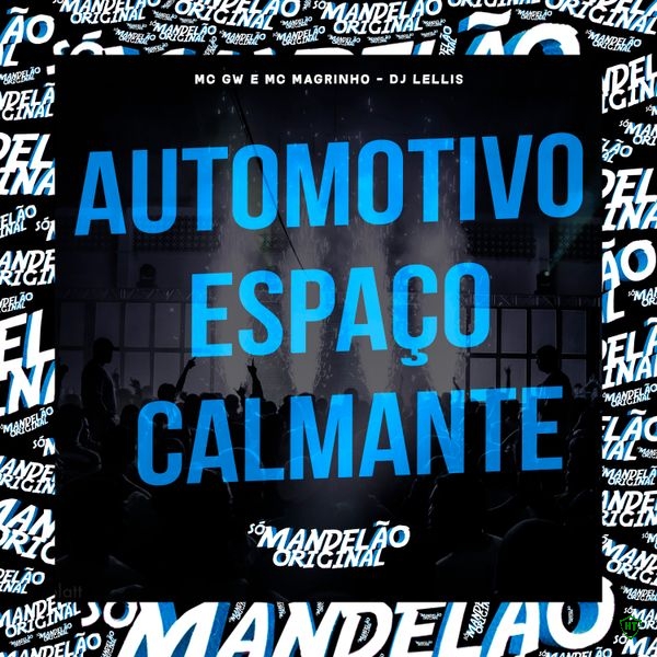 Mc Gw - Automotivo Espao Calmante ft. Mc Magrinho & DJ Lellis