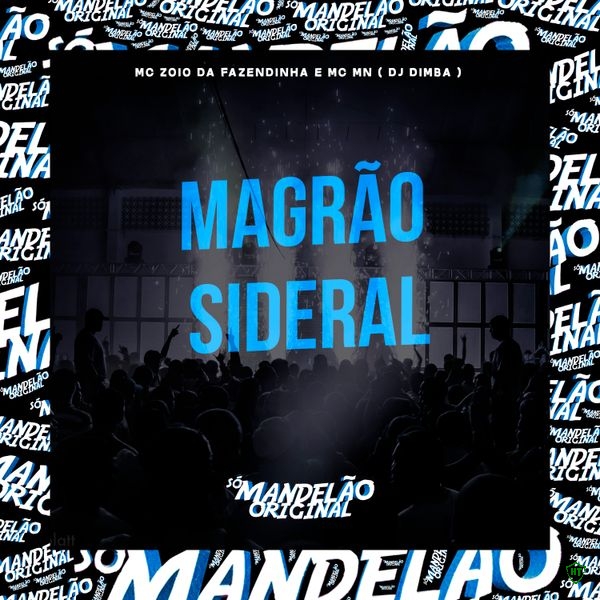 Mc Zoio da Fazendinha - Magro Sideral Ft. Mc Mn & DJ Dimba