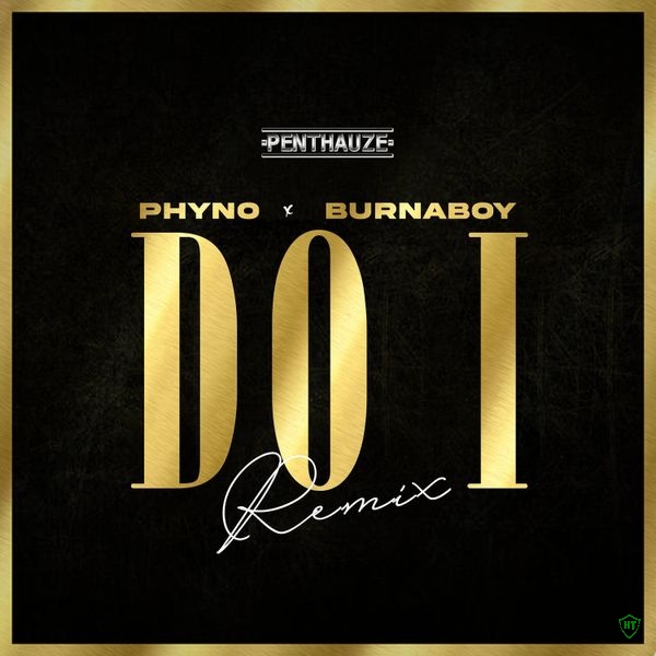 Phyno - Do I (Remix) Ft. Burna Boy