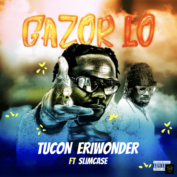 Tucon Eriwonder - Gazor Lo Ft. Slimcase