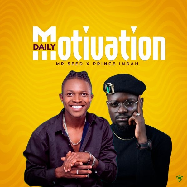 Mr Seed - Daily Motivation ft. Prince Indah