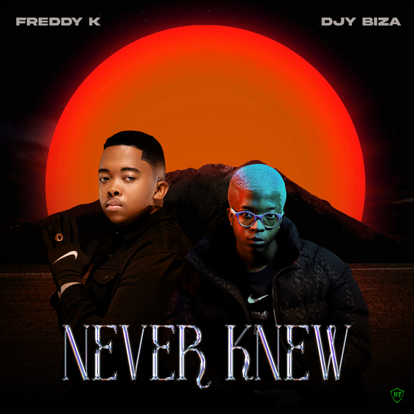 Freddy K - Never Knew ft. Djy Biza (Prod. Keamogetswe Freddy Manaka & Kgosietsile Ramatobo Kalakgosi)