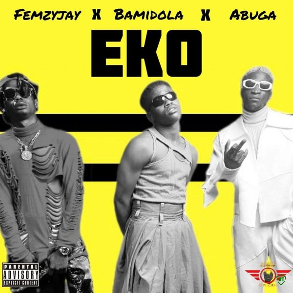 Abuga – Eko ft. Femzy Jay & Bamidola