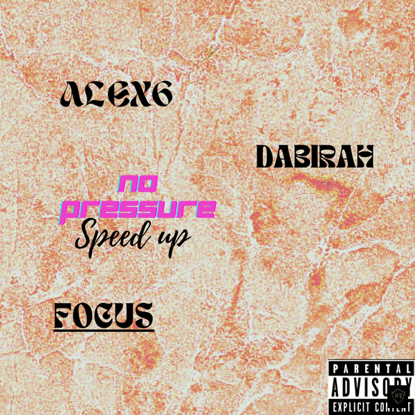 ALEX6 - No pressure speed up ft. DABIRAH & FOCUS