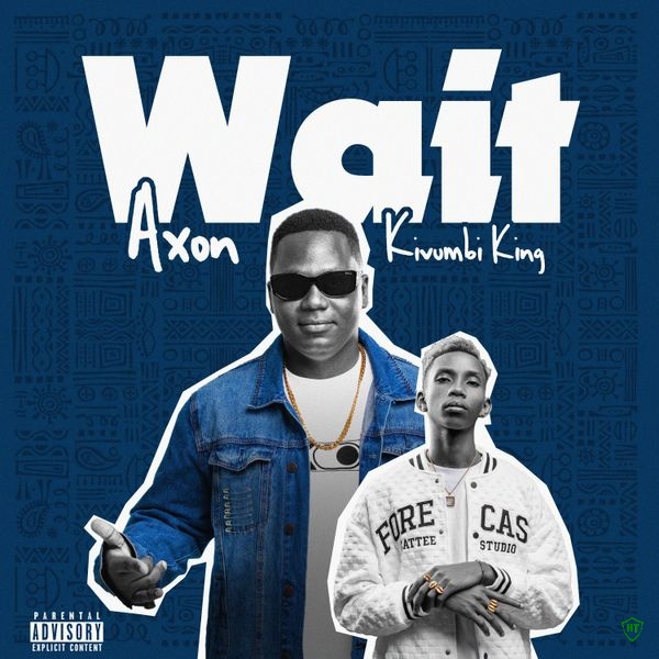 Kivumbi King – Wait ft. Axon