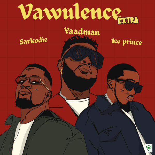 Yaadman fka Yung L - Vawulence (Remix) Ft. Sarkodie & Ice Prince