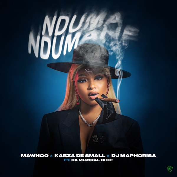 Mawhoo - Nduma Ndumane ft. Kabza De Small, DJ Maphorisa & Da Muziqal Chef (Prod. Kabelo Motha, TSHEPO BURE & Themba Sekowe)