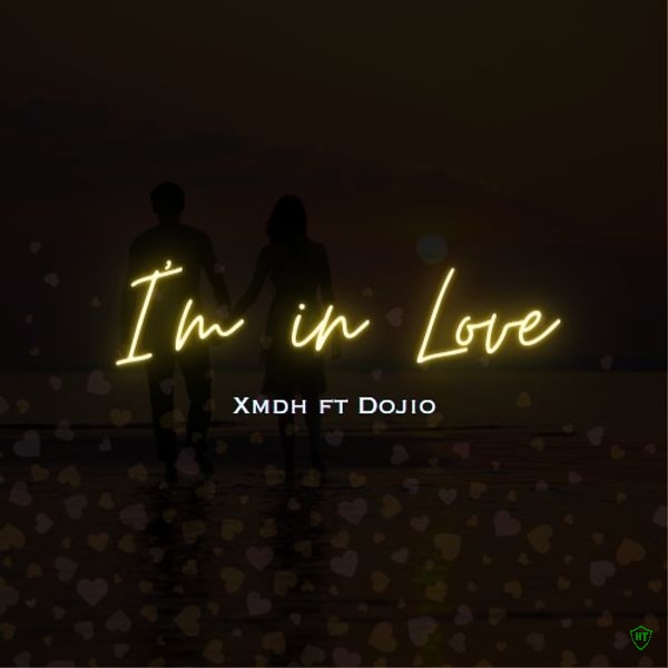 Xmdh – Am In Love ft. Dojio