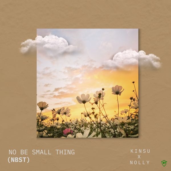 Kinsu - No Be Small Thing (NBST) Ft. Nolly