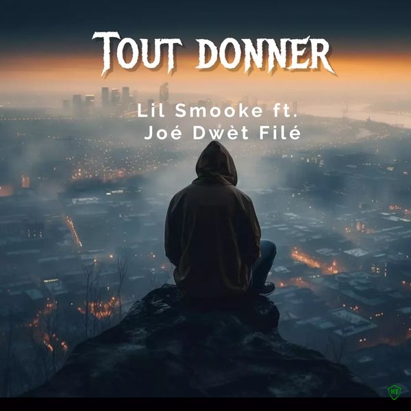 lil smooke - tout donner ft. Joé Dwèt Filé