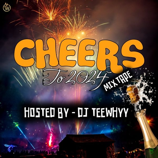 Dj TeeWhyy - Cheers to 2024 Mix