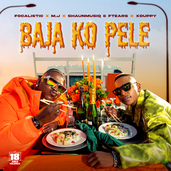 Focalistic - Baja Ko Pele Ft. M.J, Xduppy, ShaunMusiq & Ftears