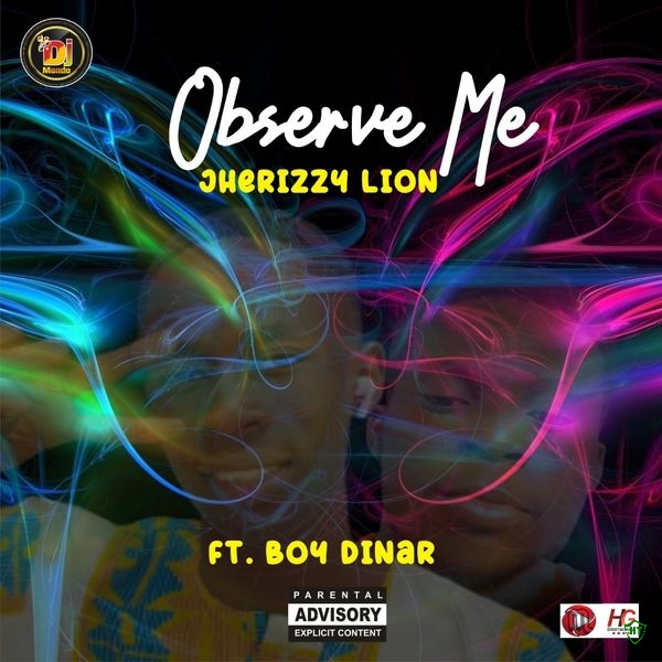 Jherizzy Lion - Observe me Ft. Boy Dinar