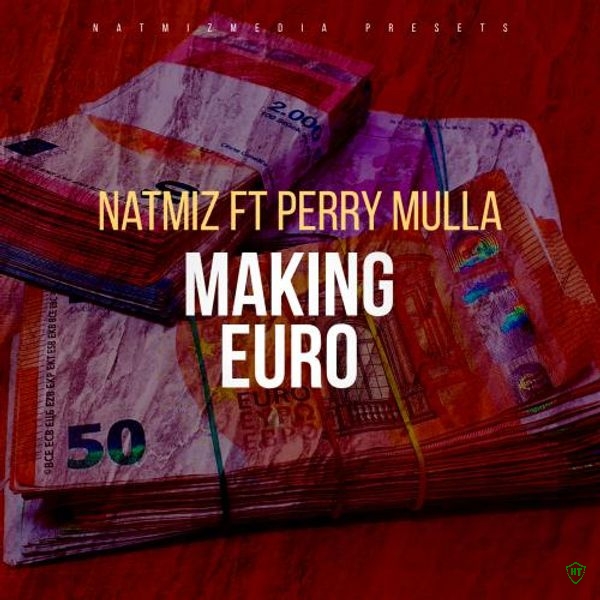 Natmiz - Making Euro Ft. Perry Mulla