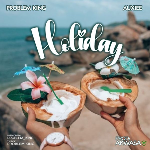 Problem King - HoliDay Ft. Auxiee