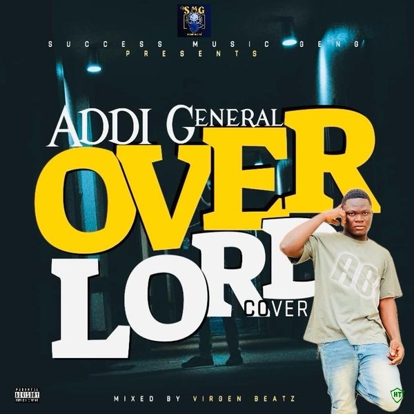 Addi General - Overlord  (stonebwoy ) Ft. STONEBWOY