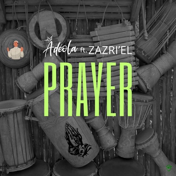 Adéola - PRAYER Ft. Zazri’el