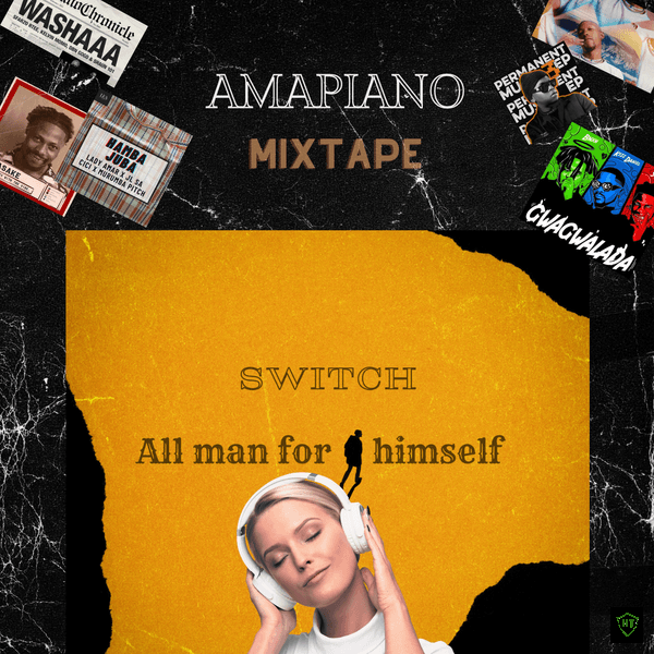 Switch - Best of Amapiano Mixtape | All man for himself mix ft. Switch, Daliwonga, Wizkid, Davido, Focalistic, Pcee, Lady Amar, Burna boy, ULazi & Dlala Thukzin