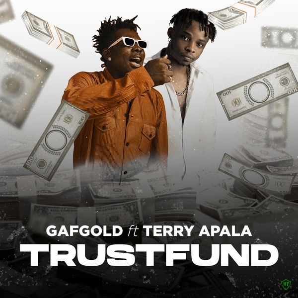 Gafgold – Trust Fund ft. Terry Apala