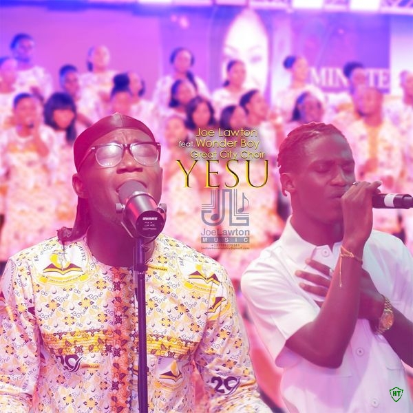 Joe Lawton – YESU ft. Wonder Boy & The Great City Choir