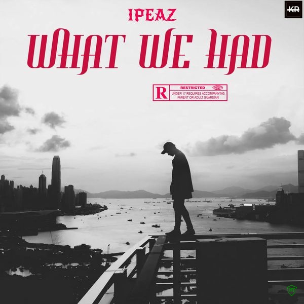 Ipeaz - what we had ft. Akyi