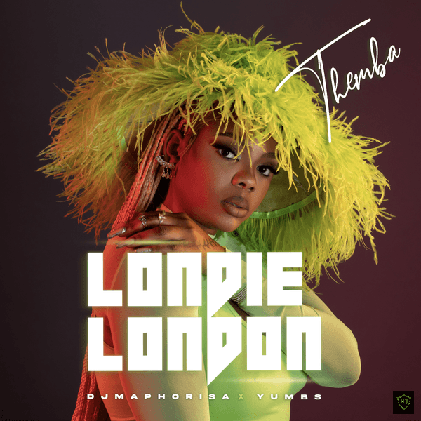 Londie London - THEMBA ft. DJ Maphorisa & Yumbs