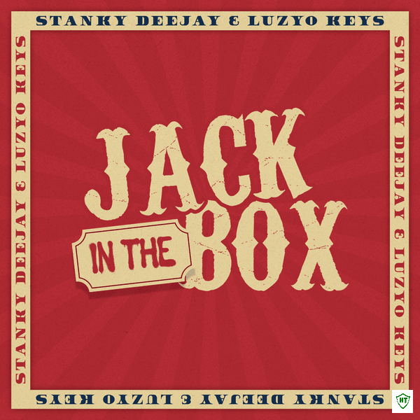 Stanky Deejay - Jack In The Box Ft. Luzyo Keys