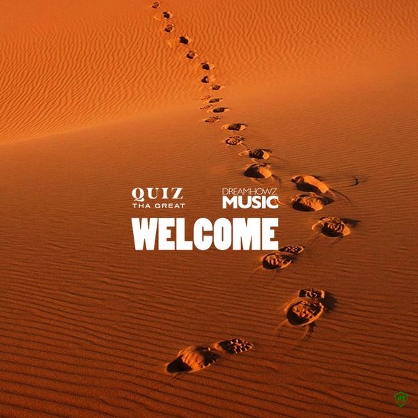 Quiz tha Great - Welcome ft. Dreamhowz Music