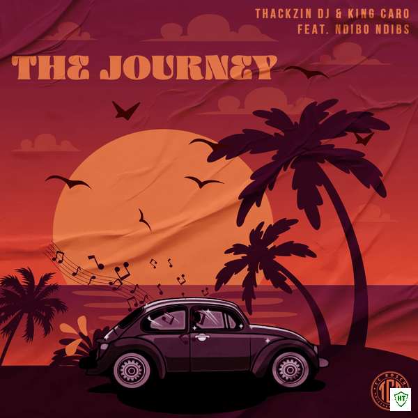 ThackzinDJ – The Journey ft. King Caro & Ndibo Ndibs