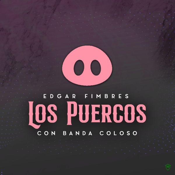 Edgar Fimbres - Los Puercos Ft. Banda Coloso