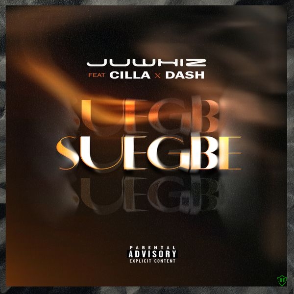 Juwhiz - Suegbe ft. Cilla & Dash