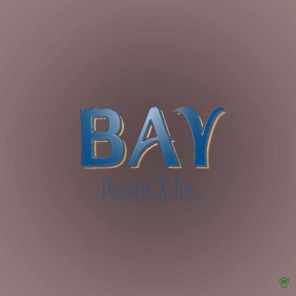 Prospere – Bay ft. Trill