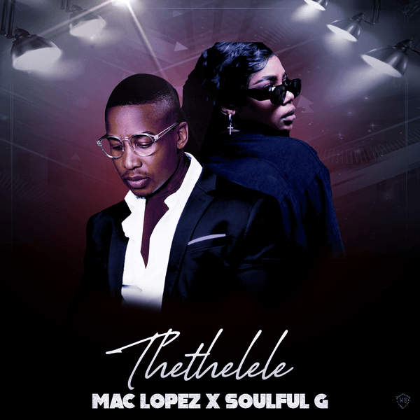 Mac lopez - Thethelele ft. Soulful G